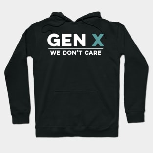 Gen X: We Don't Care Funny Hoodie